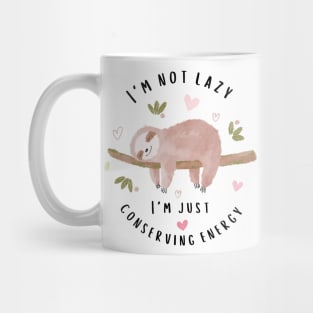 I Am Not Lazy I Am Just Conserving Energy Mug